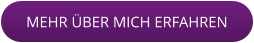MEHR ÜBER MICH ERFAHREN