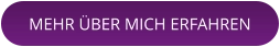 MEHR ÜBER MICH ERFAHREN