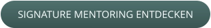 SIGNATURE MENTORING ENTDECKEN