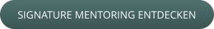 SIGNATURE MENTORING ENTDECKEN