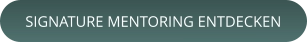 SIGNATURE MENTORING ENTDECKEN